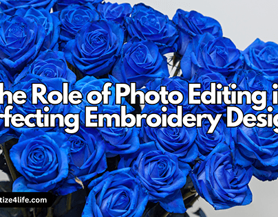The Role of Photo Editing in Perfecting Embroidery