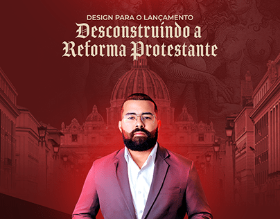 LANÇAMENTO: Desconstruindo a Reforma Protestante