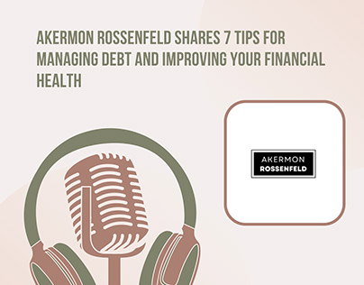 Akermon Rossenfeld's 7 Debt Tips for Financial Health