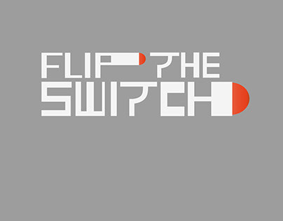 FLIP THE SWITCH