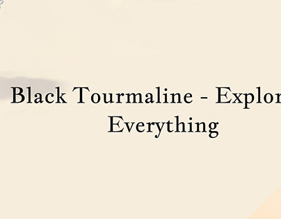 History of Black Tourmaline Crystal