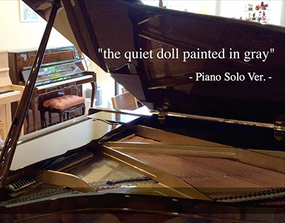 the quiet doll painted in gray - Piano Solo Ver. -