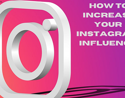 How to Increase Your Instagram Influence