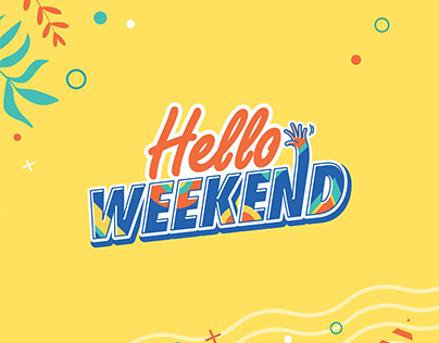 Hello Weekend Campaign