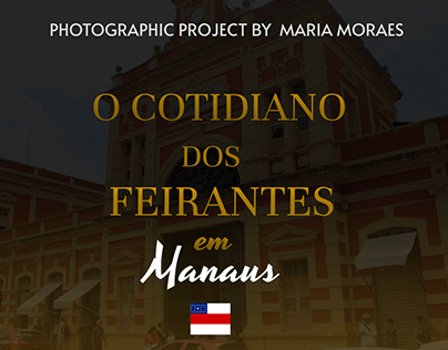 Projeto fotográfico-O cotidiano dos feirantes em Manaus