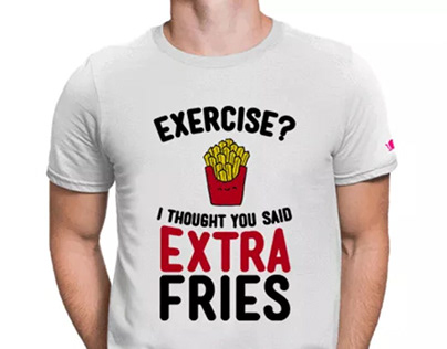 Exercise? I Thought You Said Extra Fries! Tshirt