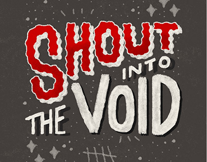 Lettering- Shout into the void 2018