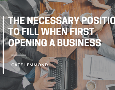 Necessary Positions to Fill When Opening a Business