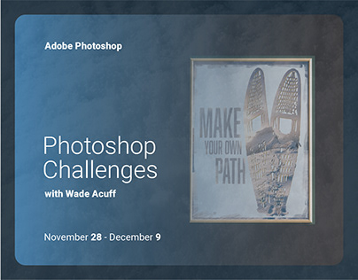 Photoshop Challenges with Wade Acuff 2022