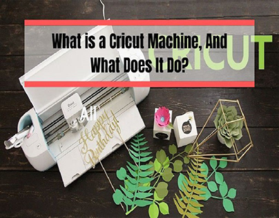 What is a Cricut Machine, And What Does It Do?
