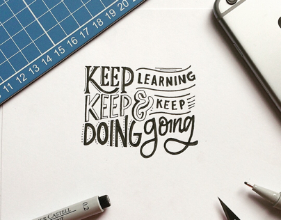 Keep learning, keep doing and keep going