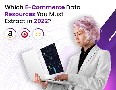E-Commerce Data Resources You Must Extract In 2022