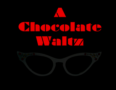 A Chocolate Waltz a Film by Frank Ditto