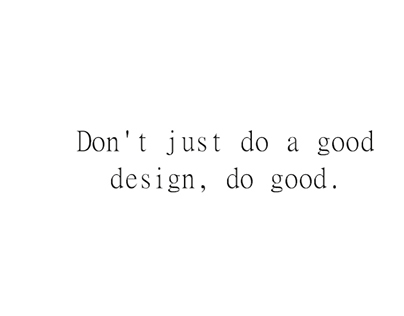 Do good design Do good.