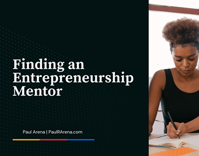 Finding an Entrepreneurship Mentor Paul Arena