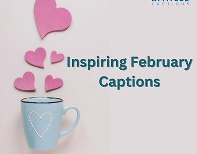 February Captions for Your Special Moments