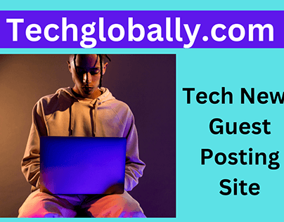 Techglobally.com - Tech News Guest Posting Site