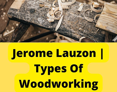 Jerome Lauzon | Types Of Woodworking