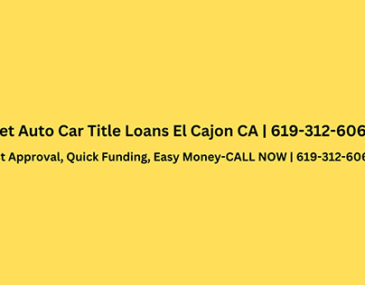 Get Auto Car Title Loans El Cajon CA | 619-312-6069