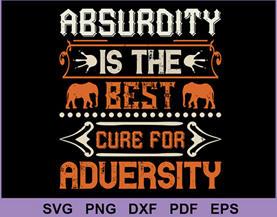 Absurdity is the best cure for adversity SVG