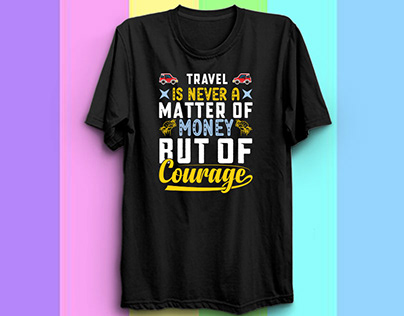 TRAVEL IS NEVER A MATTER OF MONEY BUT OF COURAGE