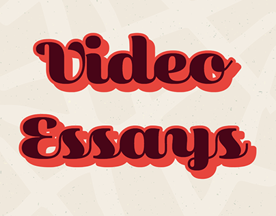 Video Essays