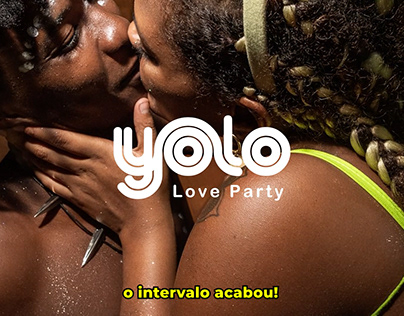 YOLO LOVE PARTY "O INTERVALO ACABOU" (Campanha)