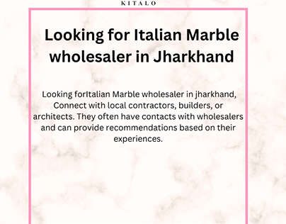 Looking for Italian Marble wholesaler in jharkhand