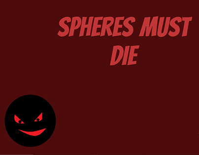 Spheres Must Die