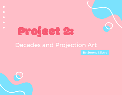Project 4: Decades and Projection Art