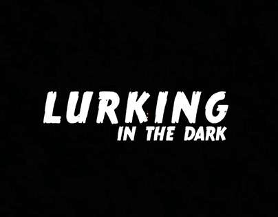 Lurking in the dark