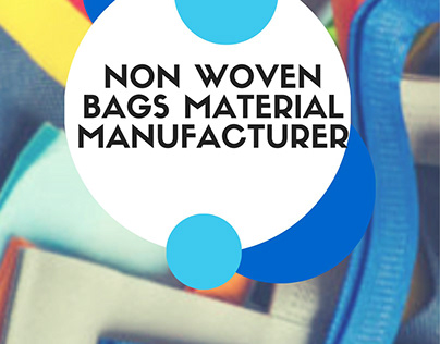 Non Woven Bags Material Manufacturer