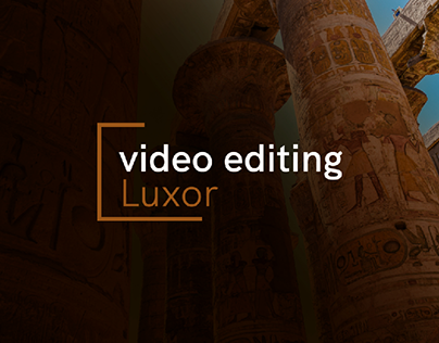 video editing - Luxor