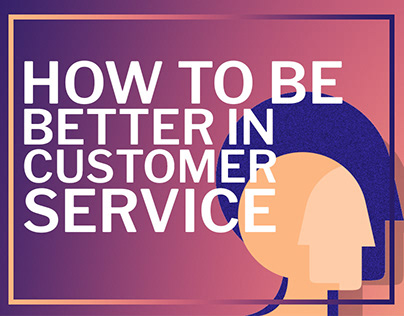 How To Be Better In Customer Service - Infographic