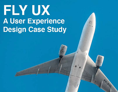 FLY UX - A USER EXPERIENCE CASE STUDY