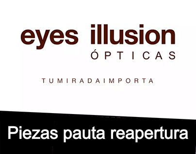 Eyes Illusion - Tu Mirada Importa - Reapertura