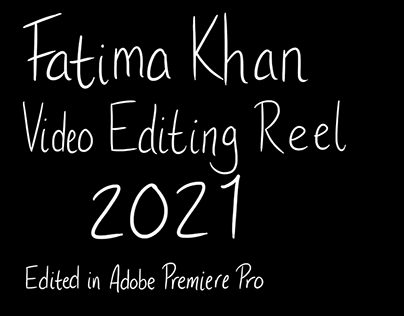 Fatima Khan Video Editing Reel 2021