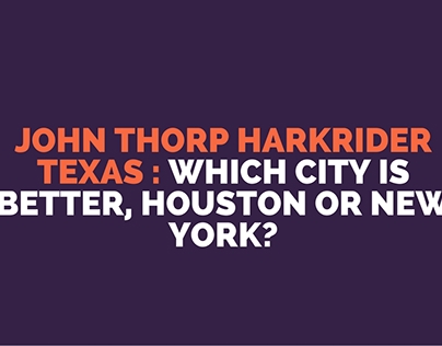 John Thorp Harkrider Texas : Which city is better.