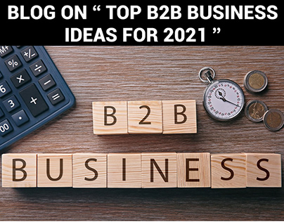 B2B business ideas ideal to start in 2021.