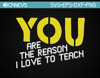 You Are The Reason I Love To Teach