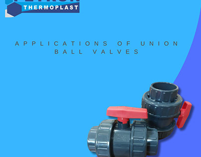 Applications of Union Ball Valves