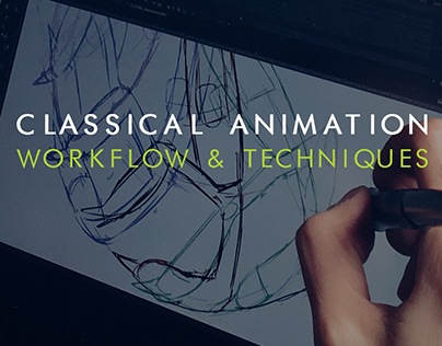 CLASSICAL ANIMATION WORKFLOW & TECHNIQUES