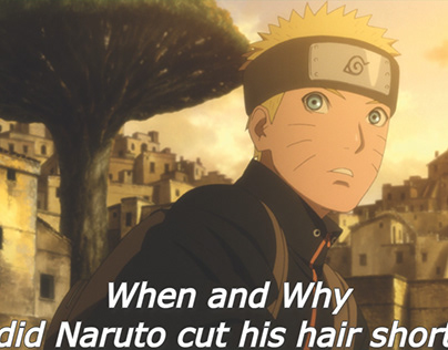 When and Why did Naruto cut his hair short?