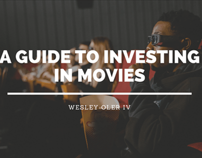A Guide to Investing in Movies | Wesley Oler IV