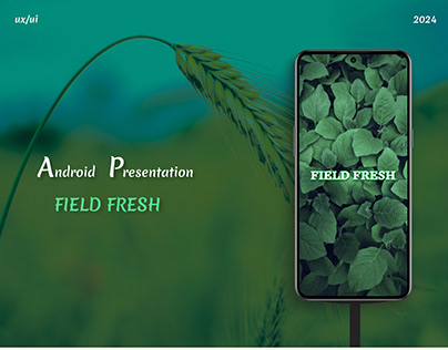 Android Presentation - Field Fresh