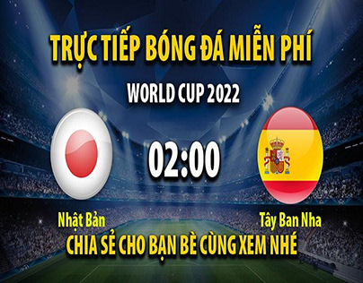 Trực tiếp Nhật Bản vs Tây Ban Nha 02:00,-02/12/2022