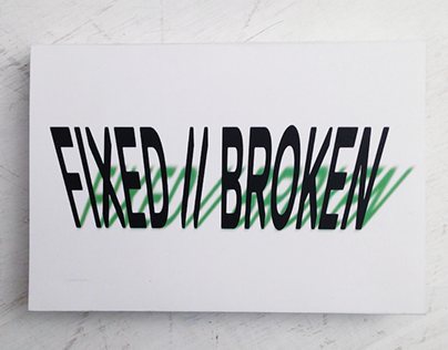 FIXED // BROKEN