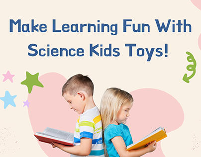 Make Learning Fun With Science Kids Toys!