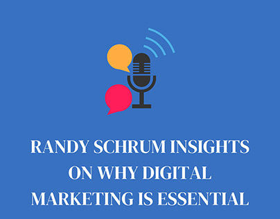 Randy Schrum - Why Digital Marketing Is Essential