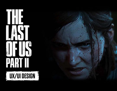 The last of us Part 2 - UX/UI DESIGN
